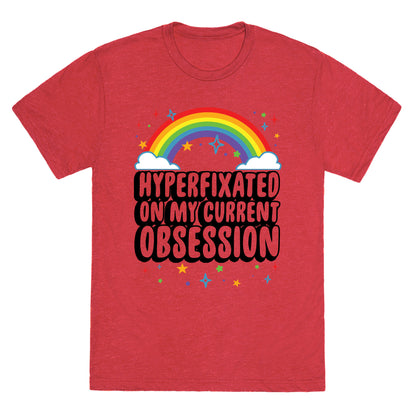 Hyperfixated On My Current Obsession Unisex Triblend Tee
