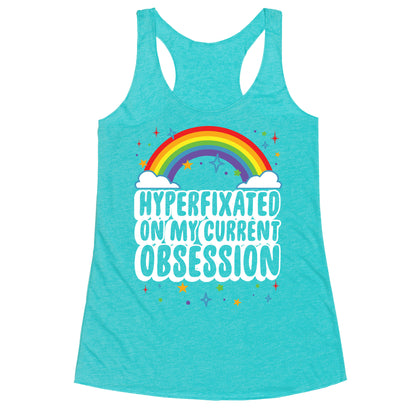 Hyperfixated On My Current Obsession Racerback Tank