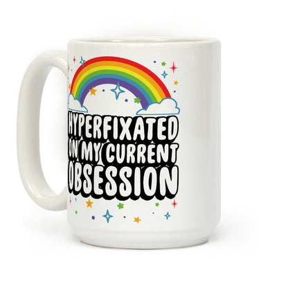 Hyperfixated On My Current Obsession Coffee Mug