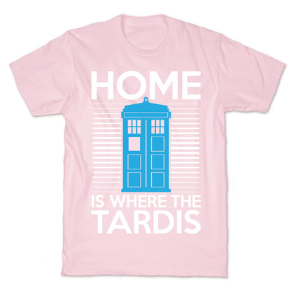 Home Is Where The Tardis T-Shirt
