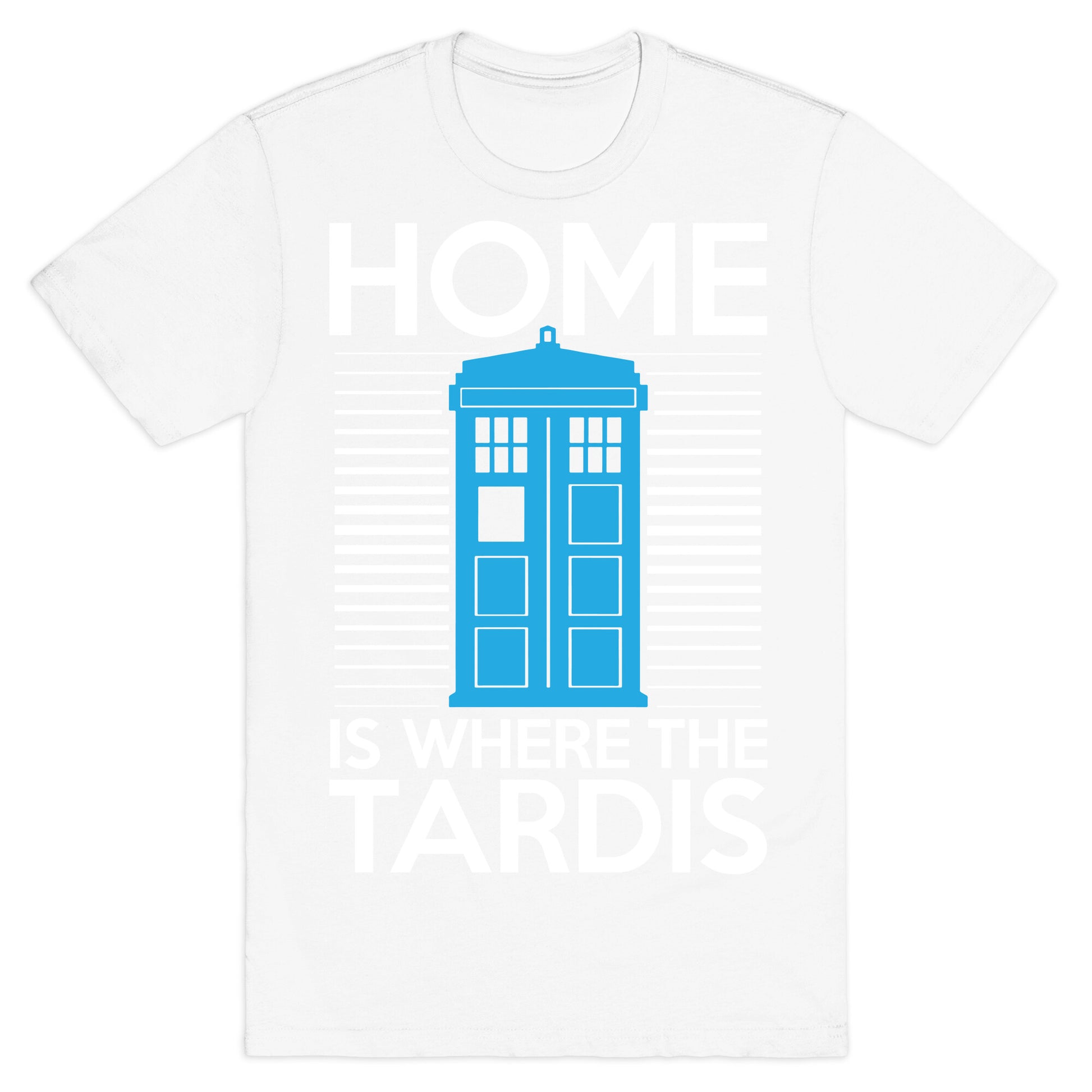 Home Is Where The Tardis T-Shirt