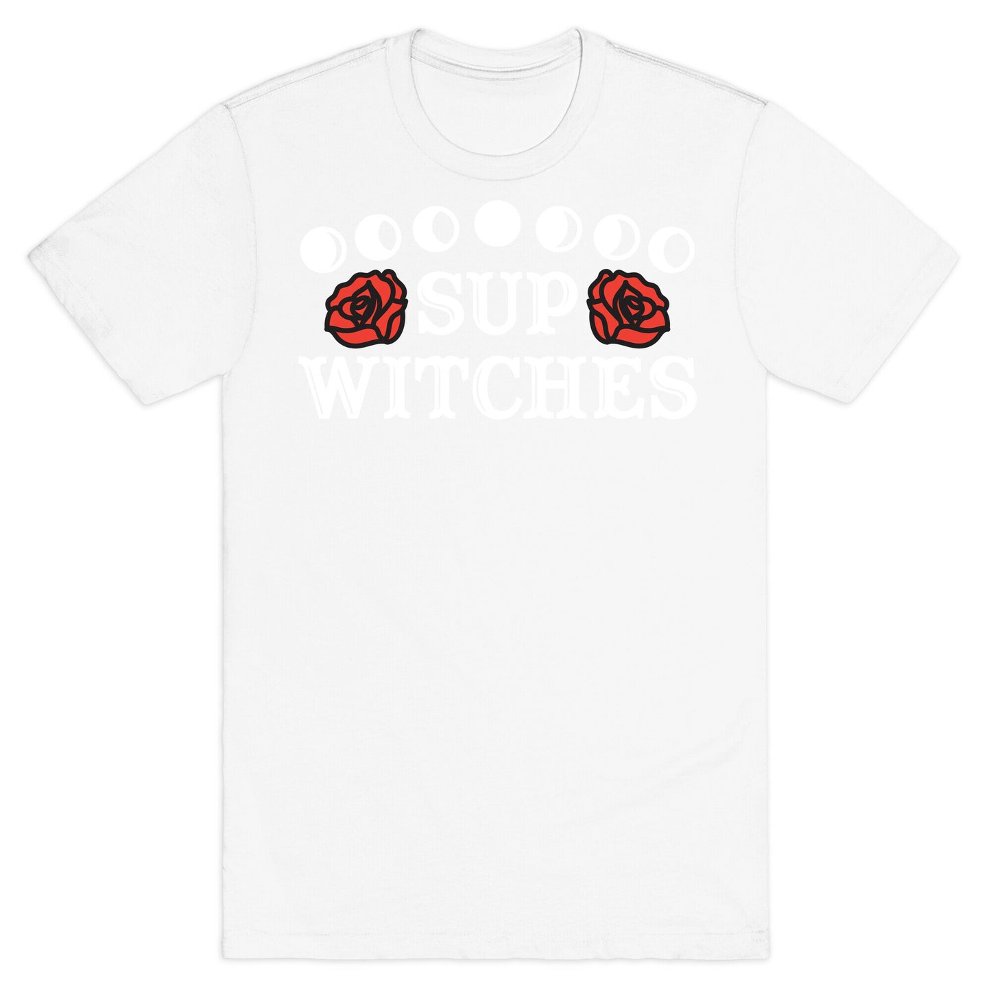 Sup Witches T-Shirt