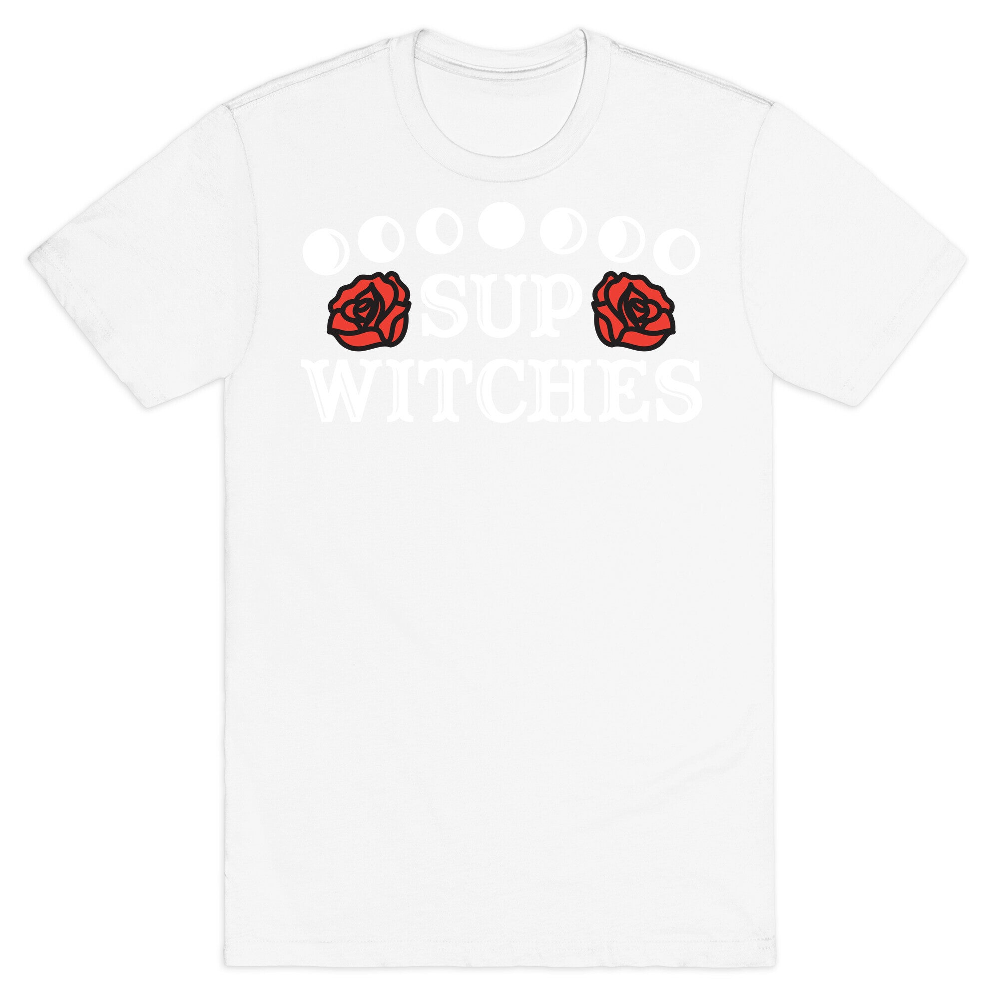 Sup Witches T-Shirt
