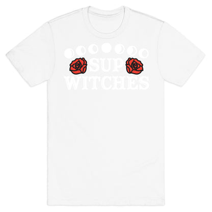 Sup Witches T-Shirt