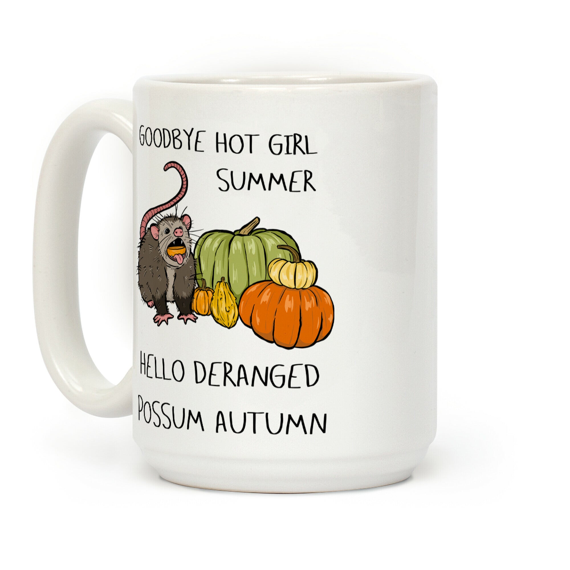 Goodbye Hot Girl Summer Hello Deranged Possum Autumn Coffee Mug