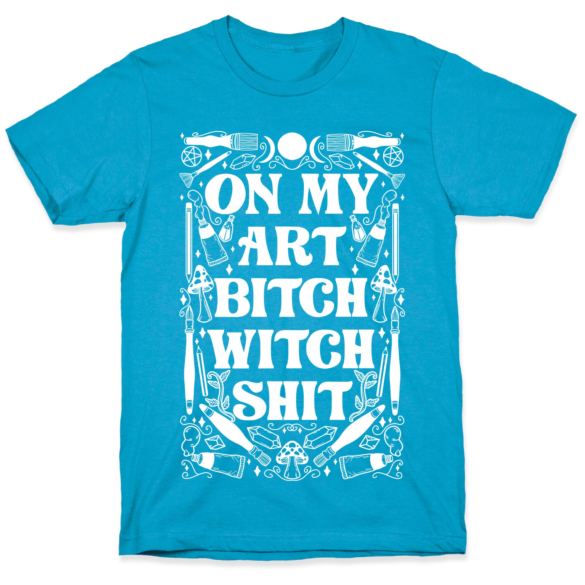On My Art Bitch Witch Shit Unisex Triblend Tee