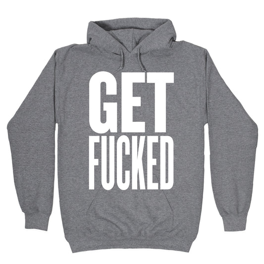 Get Fucked Hoodie