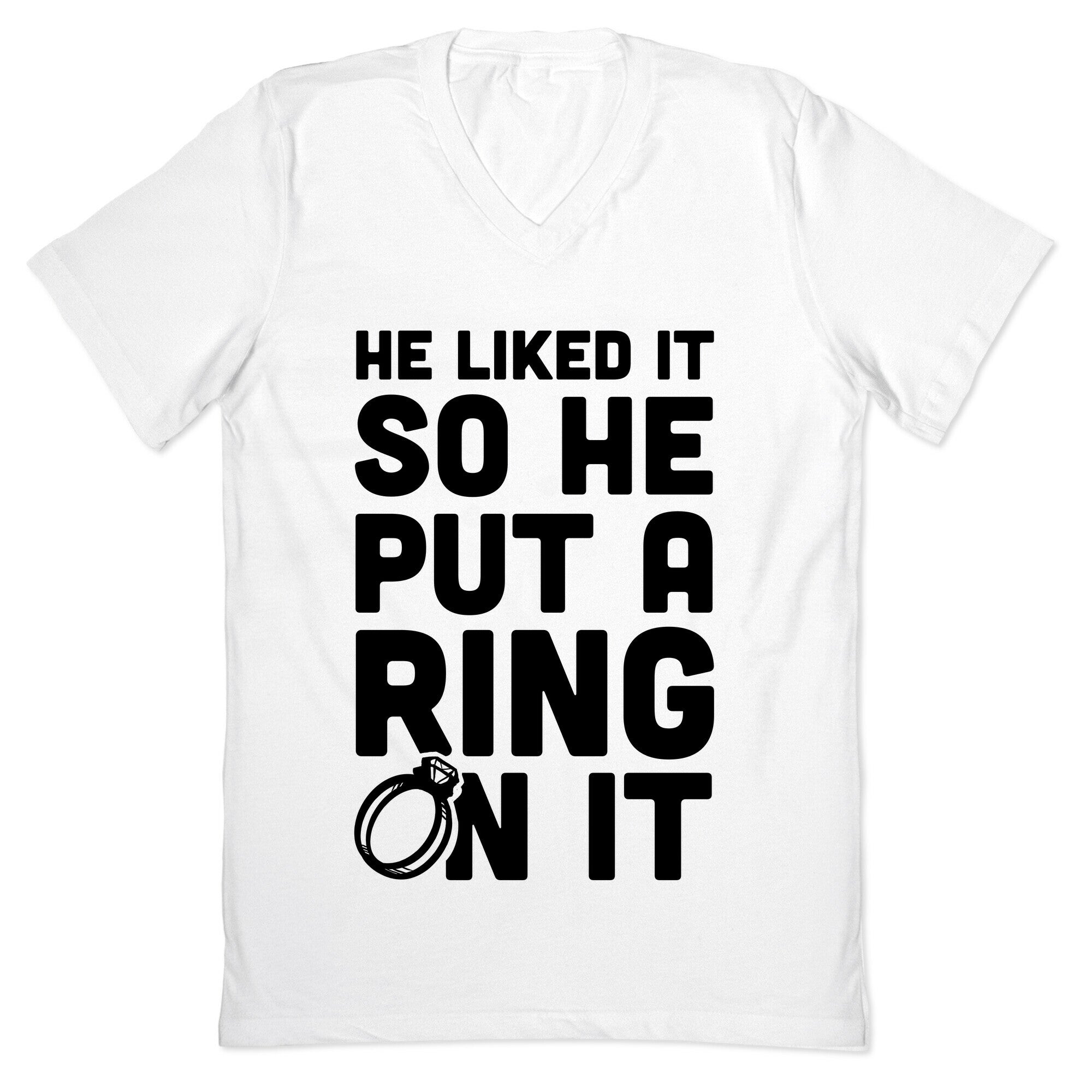 He Liked It So He Put a Ring on It! V-Neck