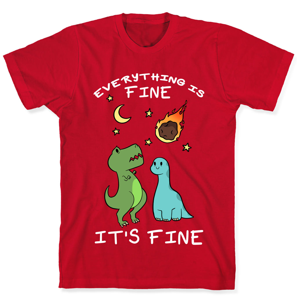 Everything Is Fine It's Fine Dinos T-Shirt