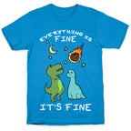 Everything Is Fine It's Fine Dinos T-Shirt