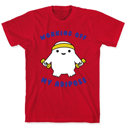 Working Off My Adipose T-Shirt