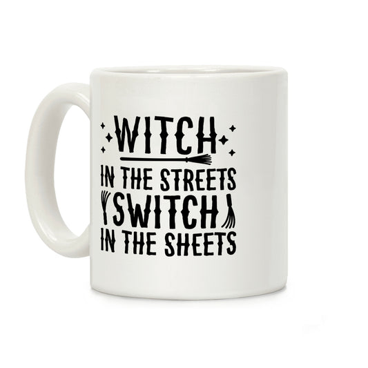 Witch In The Streets Switch In The Sheets Coffee Mug