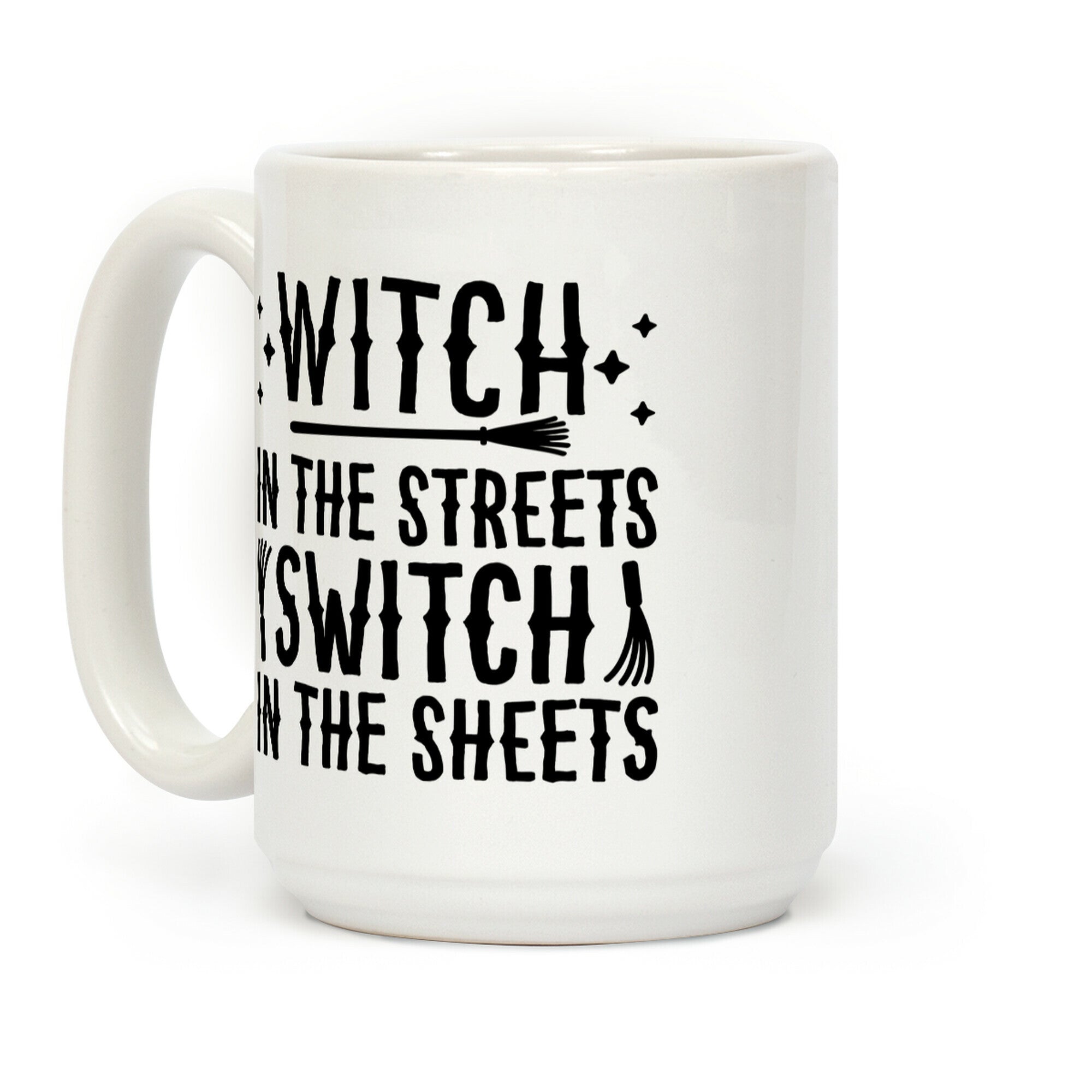 Witch In The Streets Switch In The Sheets Coffee Mug