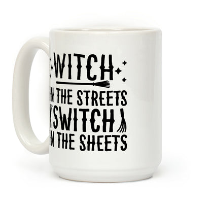 Witch In The Streets Switch In The Sheets Coffee Mug