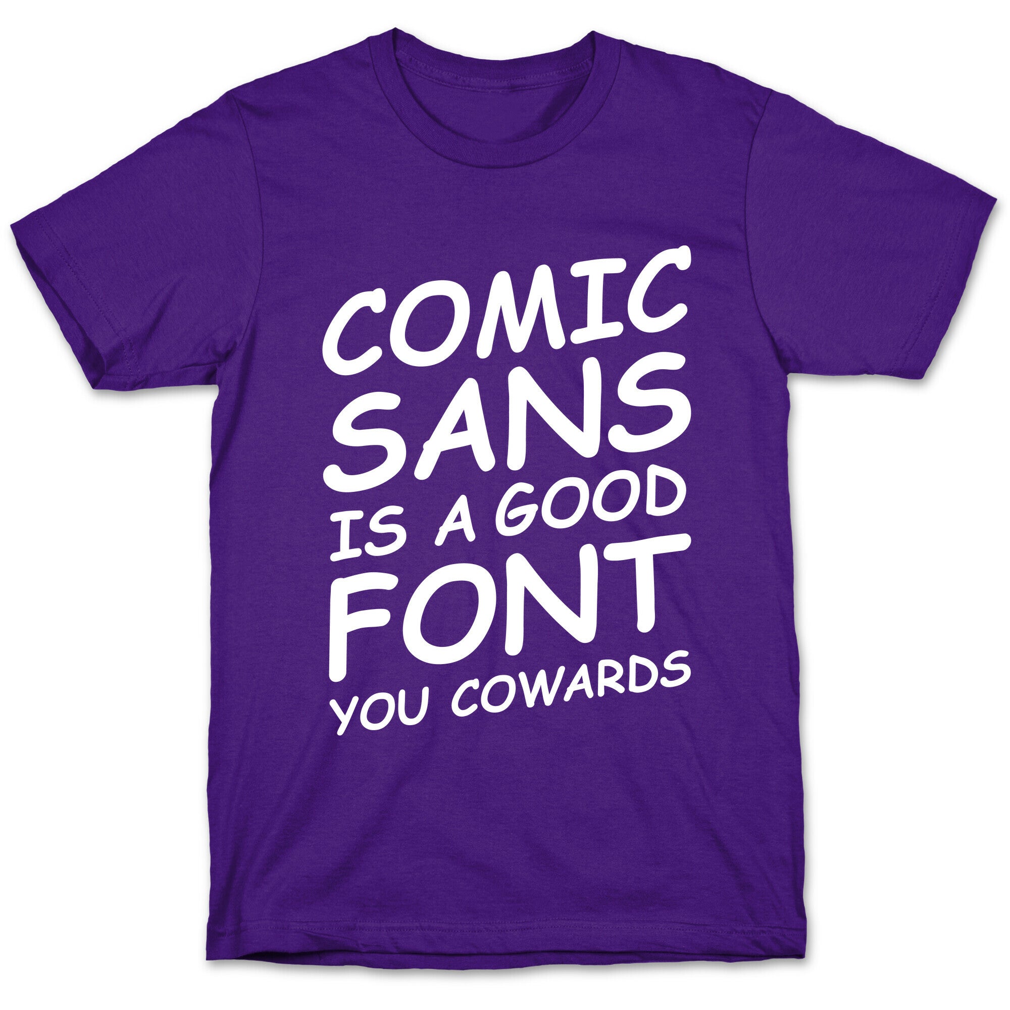 Comic Sans Is a Good Font You Cowards T-Shirt