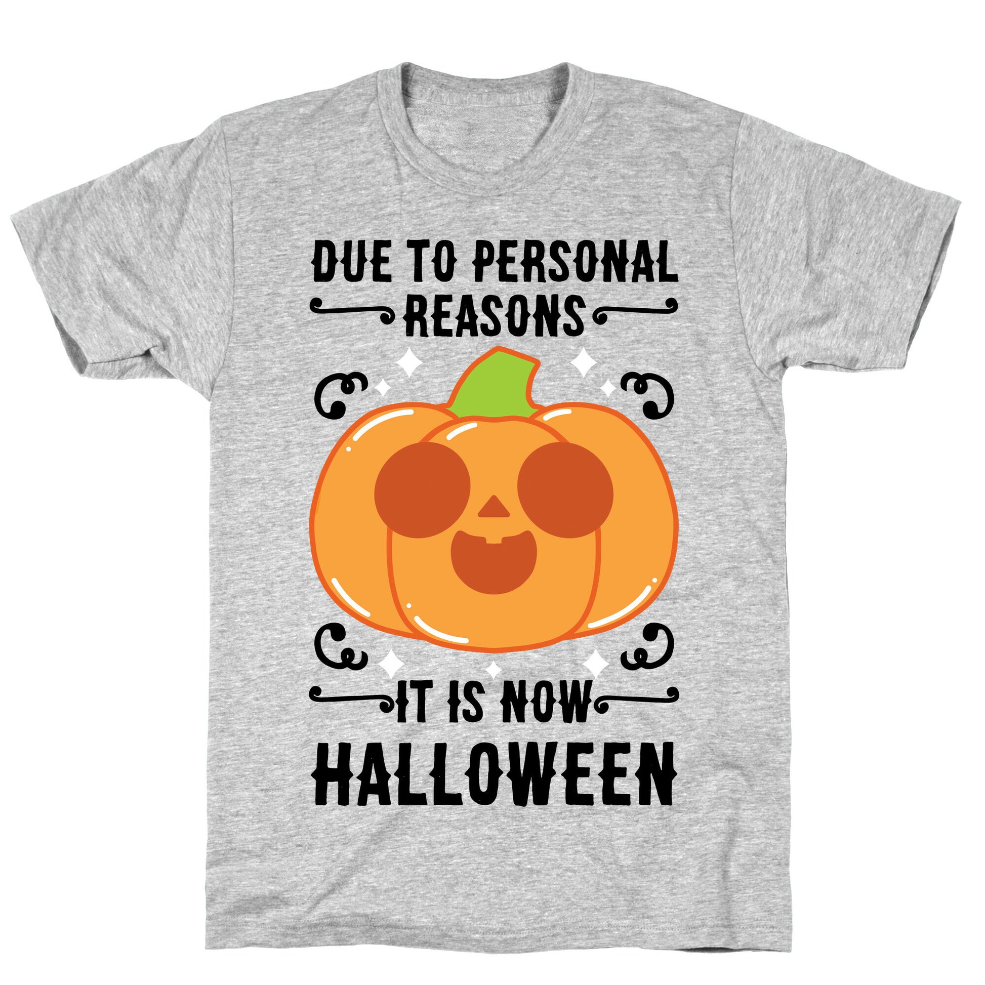 Due To Personal Reasons It Is Now Halloween Pumpkin (BlackText) T-Shirt