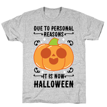 Due To Personal Reasons It Is Now Halloween Pumpkin (BlackText) T-Shirt