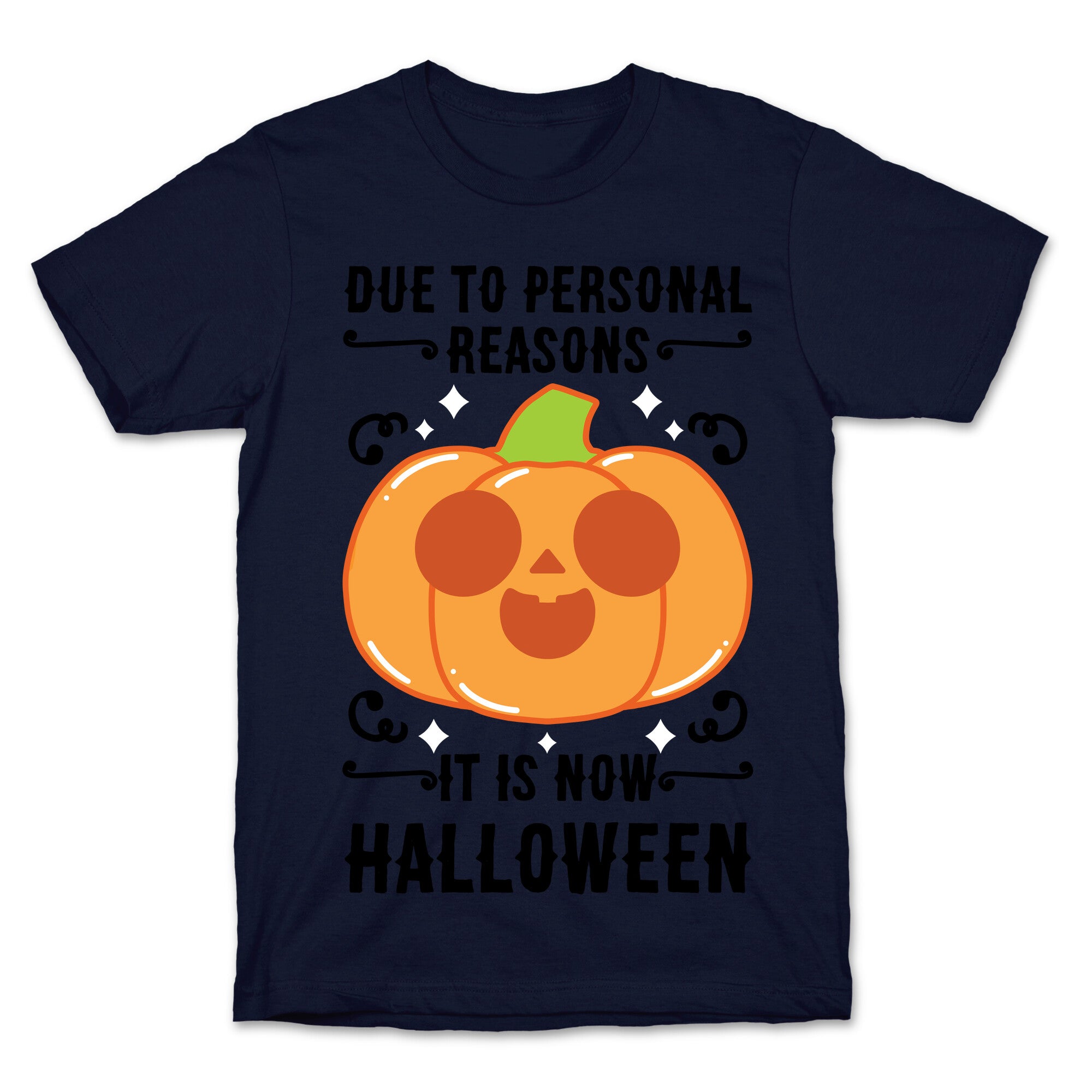 Due To Personal Reasons It Is Now Halloween Pumpkin (BlackText) T-Shirt