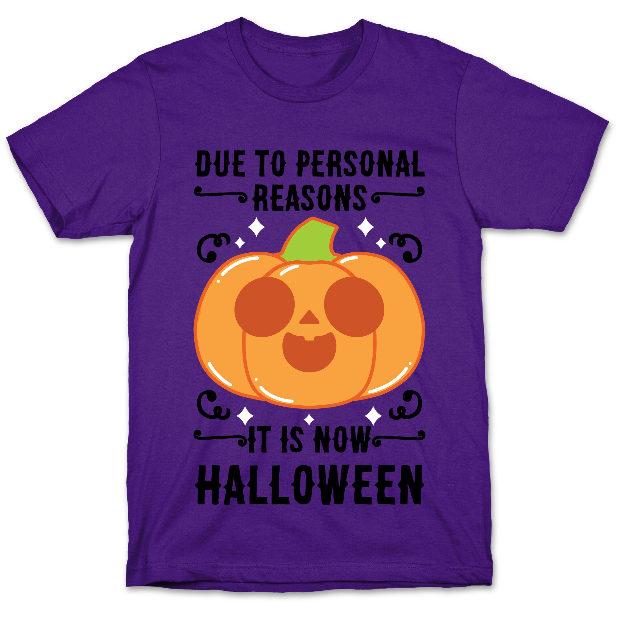 Due To Personal Reasons It Is Now Halloween Pumpkin (BlackText) T-Shirt