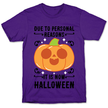 Due To Personal Reasons It Is Now Halloween Pumpkin (BlackText) T-Shirt