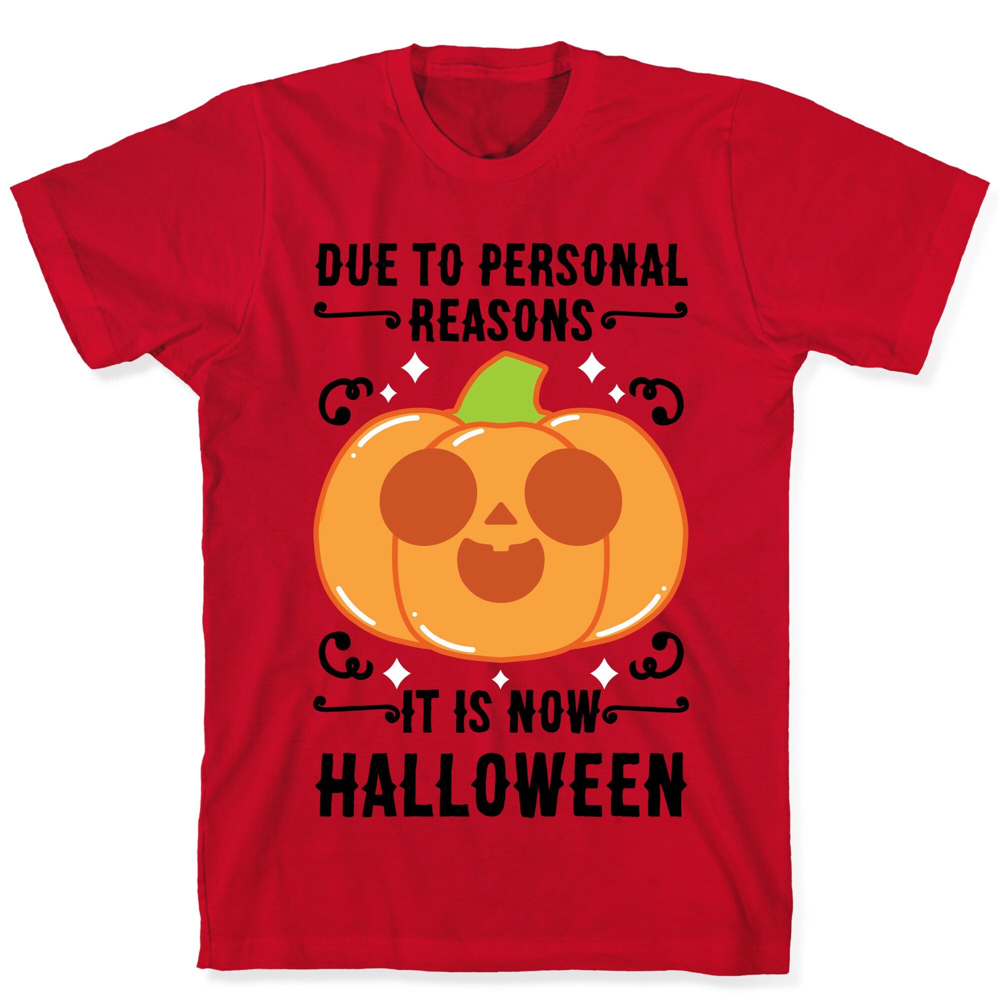 Due To Personal Reasons It Is Now Halloween Pumpkin (BlackText) T-Shirt