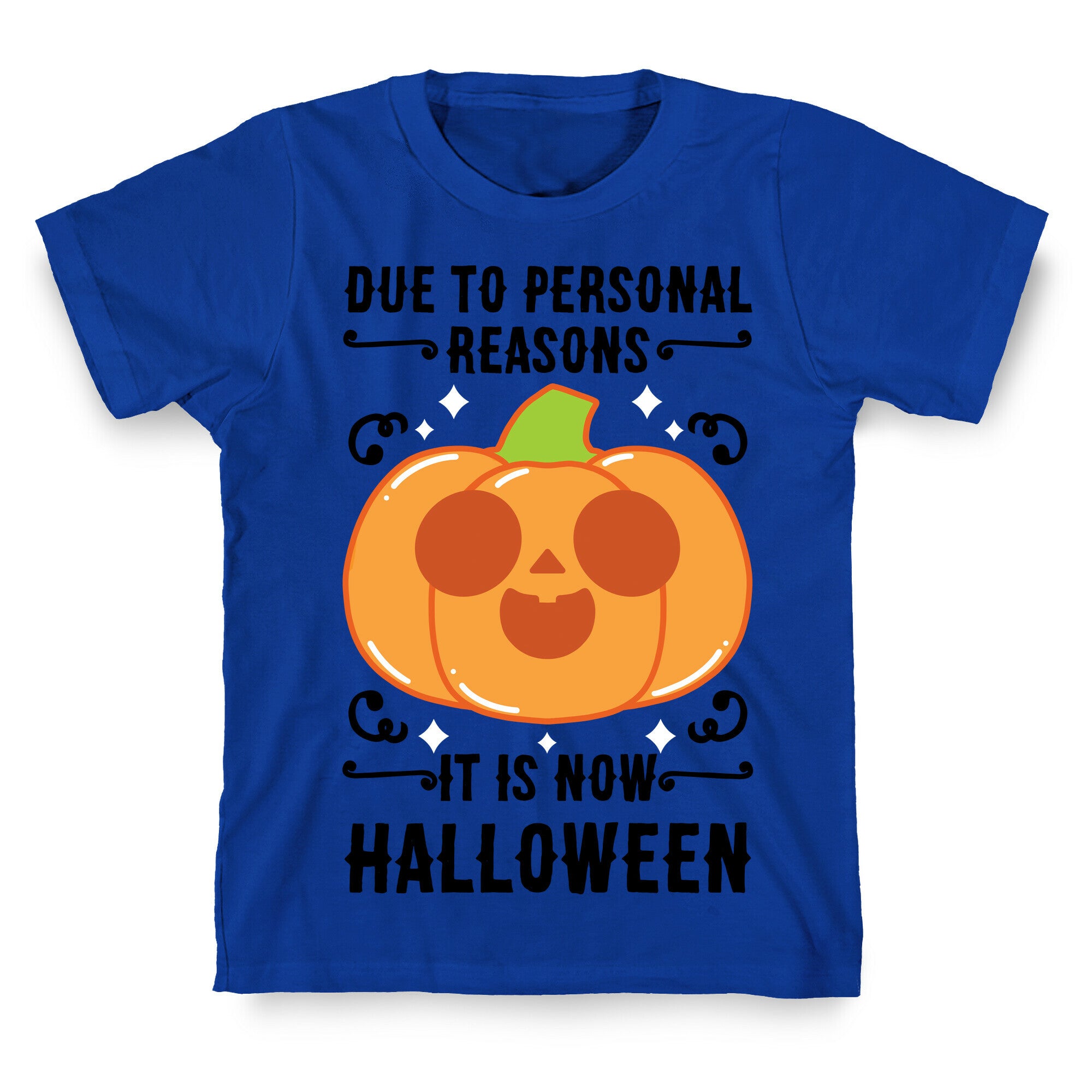 Due To Personal Reasons It Is Now Halloween Pumpkin (BlackText) T-Shirt