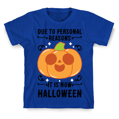 Due To Personal Reasons It Is Now Halloween Pumpkin (BlackText) T-Shirt