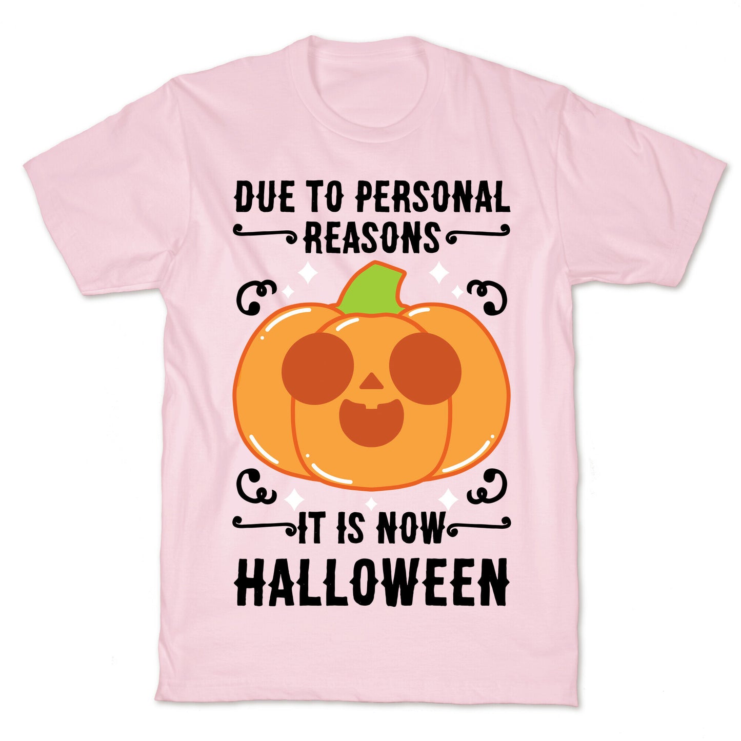 Due To Personal Reasons It Is Now Halloween Pumpkin (BlackText) T-Shirt