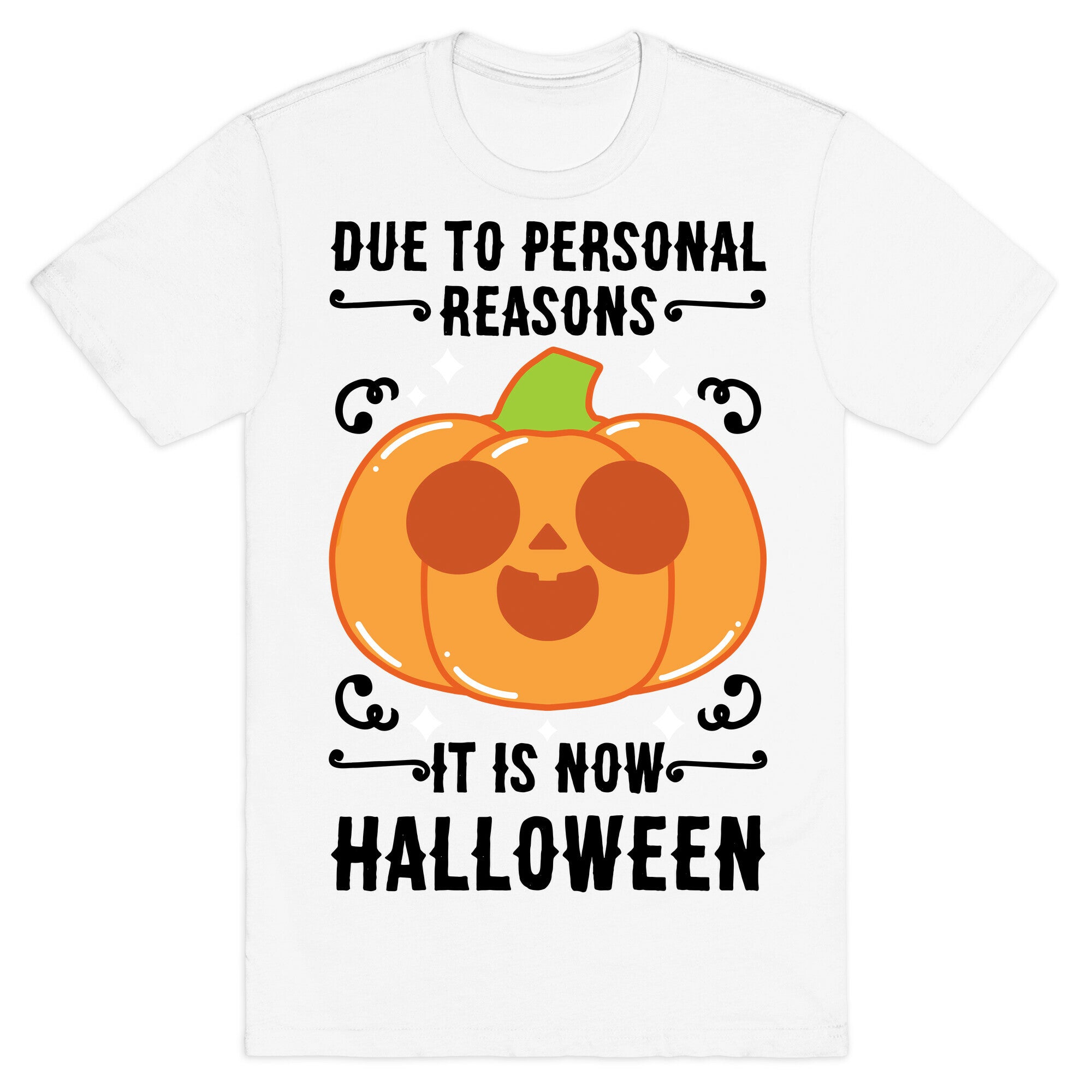 Due To Personal Reasons It Is Now Halloween Pumpkin (BlackText) T-Shirt