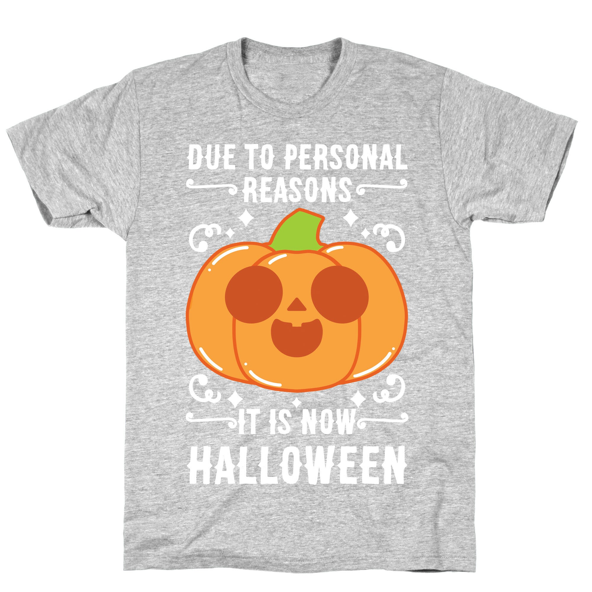 Due To Personal Reasons It Is Now Halloween Pumpkin (White Text) T-Shirt