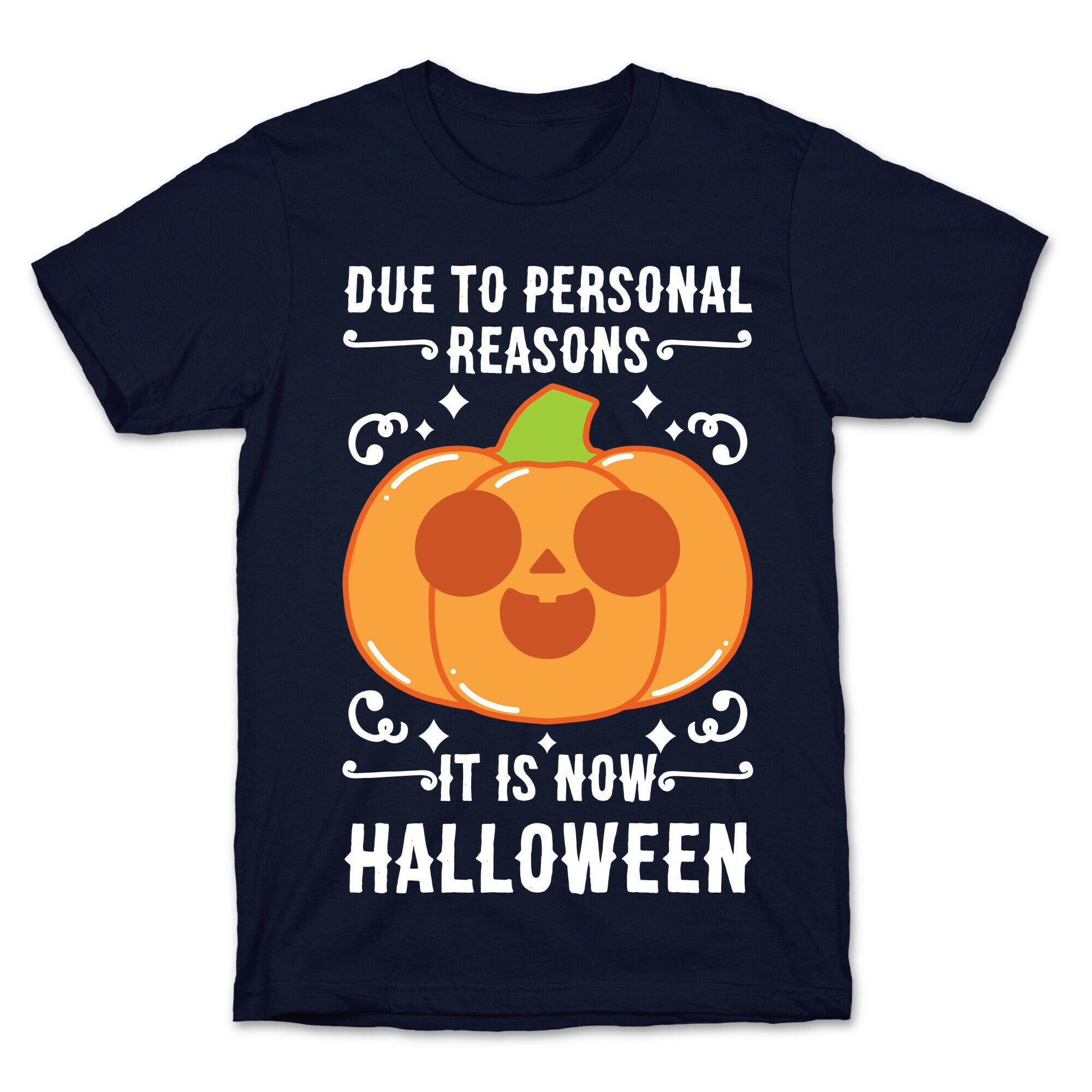 Due To Personal Reasons It Is Now Halloween Pumpkin (White Text) T-Shirt