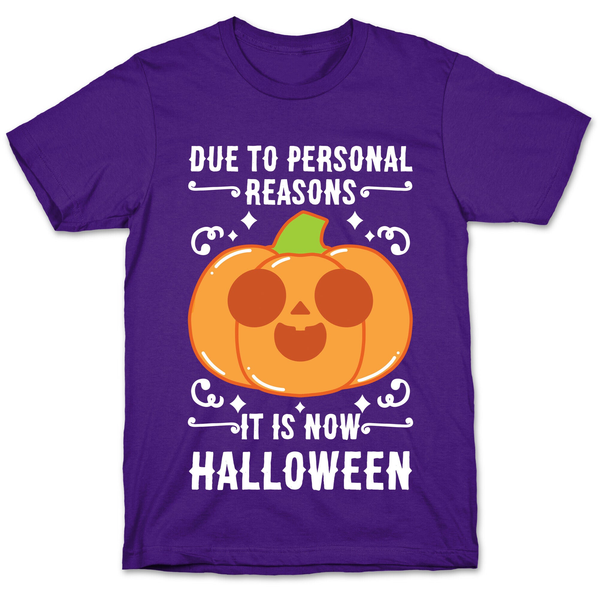 Due To Personal Reasons It Is Now Halloween Pumpkin (White Text) T-Shirt