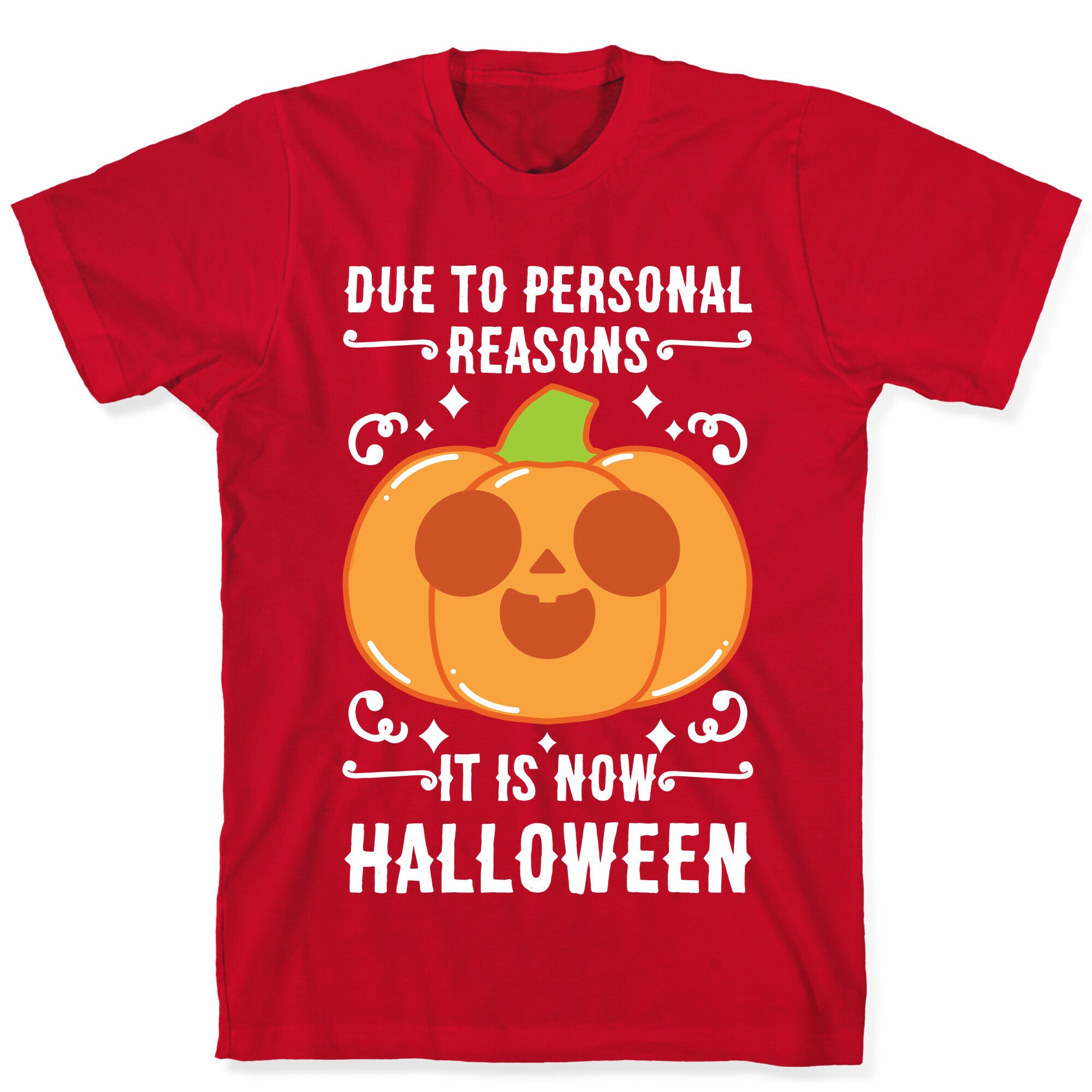 Due To Personal Reasons It Is Now Halloween Pumpkin (White Text) T-Shirt