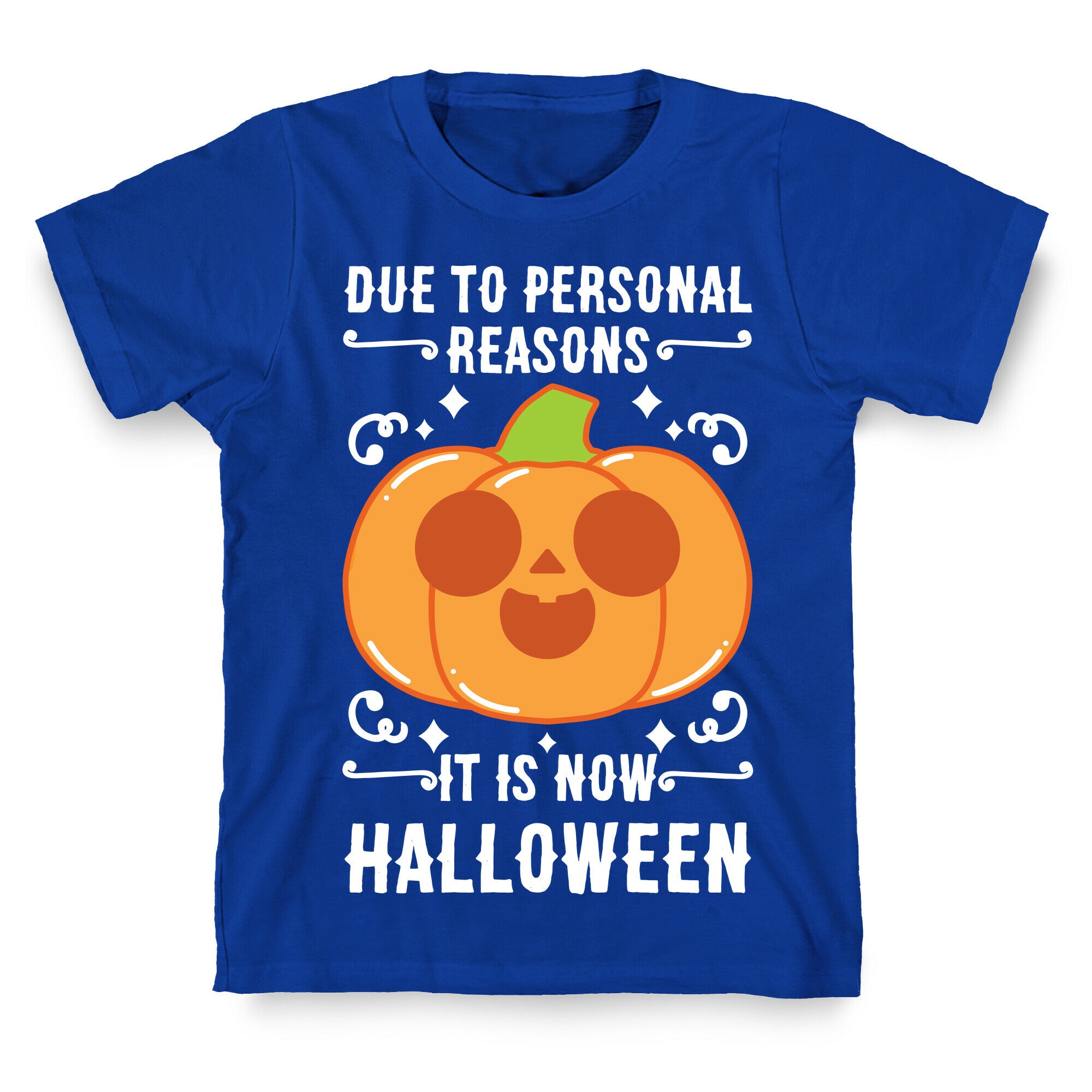 Due To Personal Reasons It Is Now Halloween Pumpkin (White Text) T-Shirt