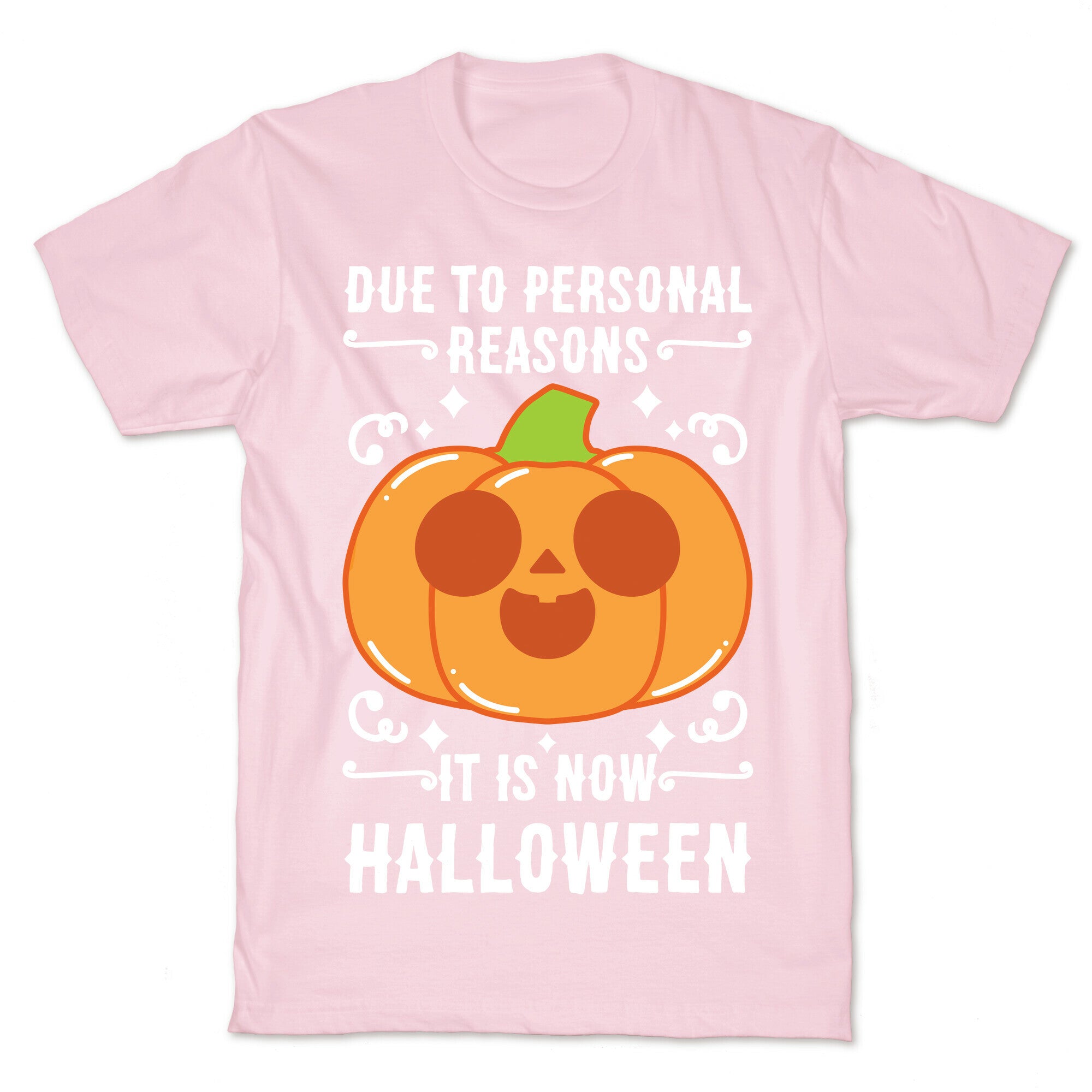 Due To Personal Reasons It Is Now Halloween Pumpkin (White Text) T-Shirt