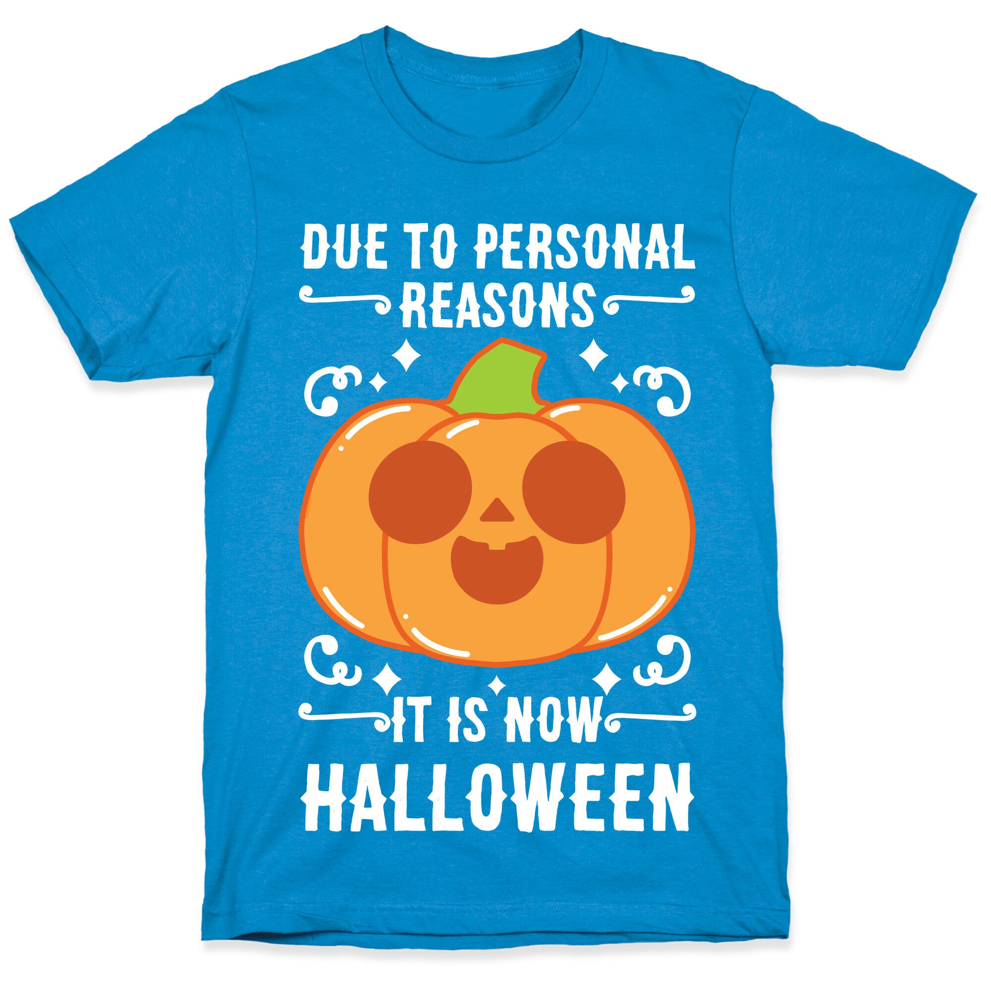 Due To Personal Reasons It Is Now Halloween Pumpkin (White Text) T-Shirt