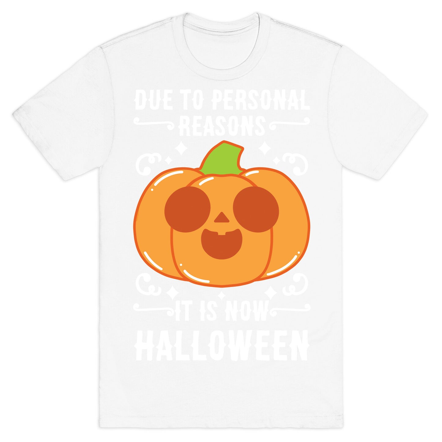 Due To Personal Reasons It Is Now Halloween Pumpkin (White Text) T-Shirt