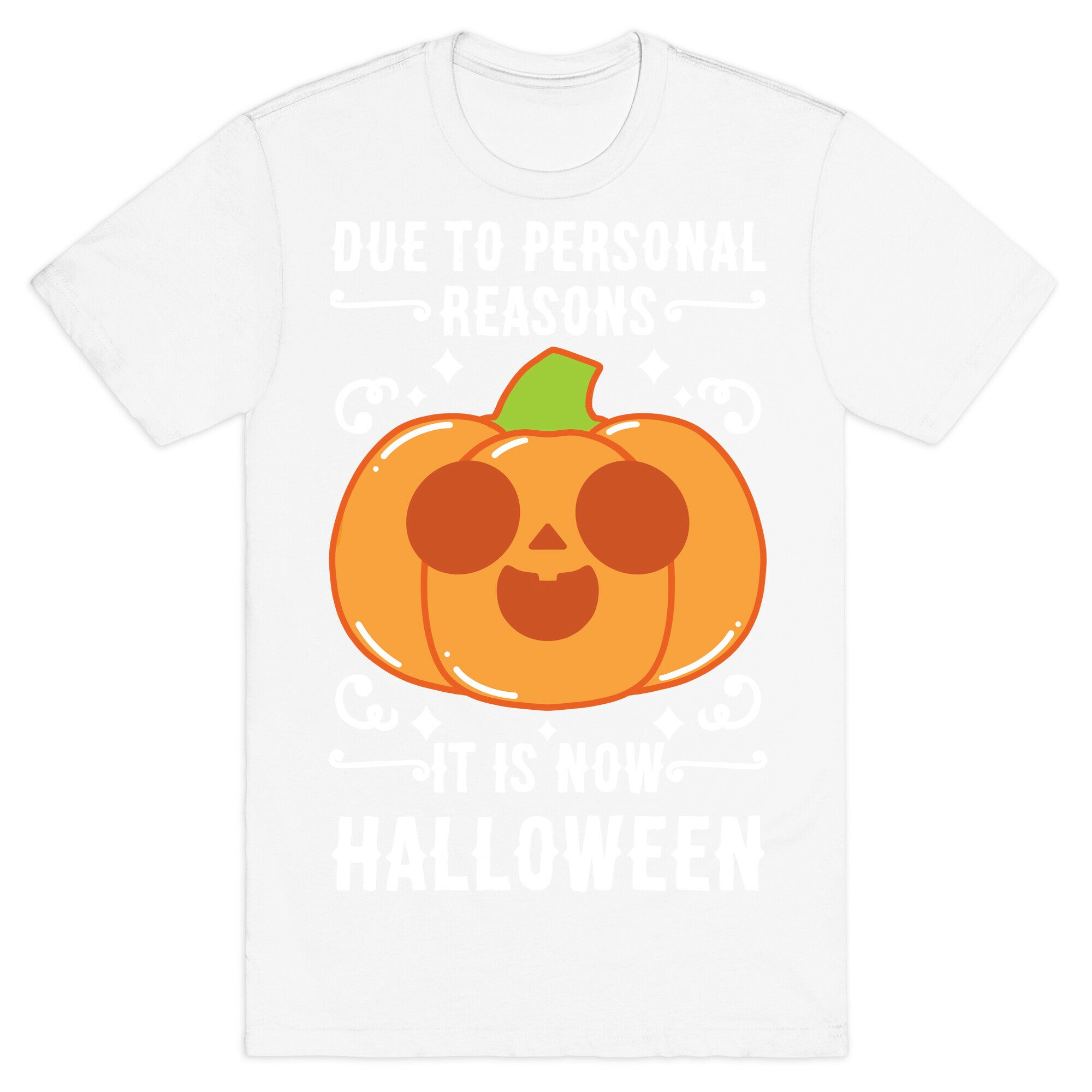 Due To Personal Reasons It Is Now Halloween Pumpkin (White Text) T-Shirt