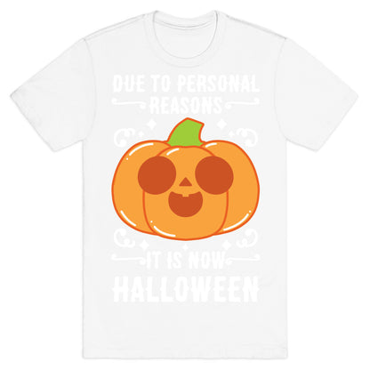 Due To Personal Reasons It Is Now Halloween Pumpkin (White Text) T-Shirt