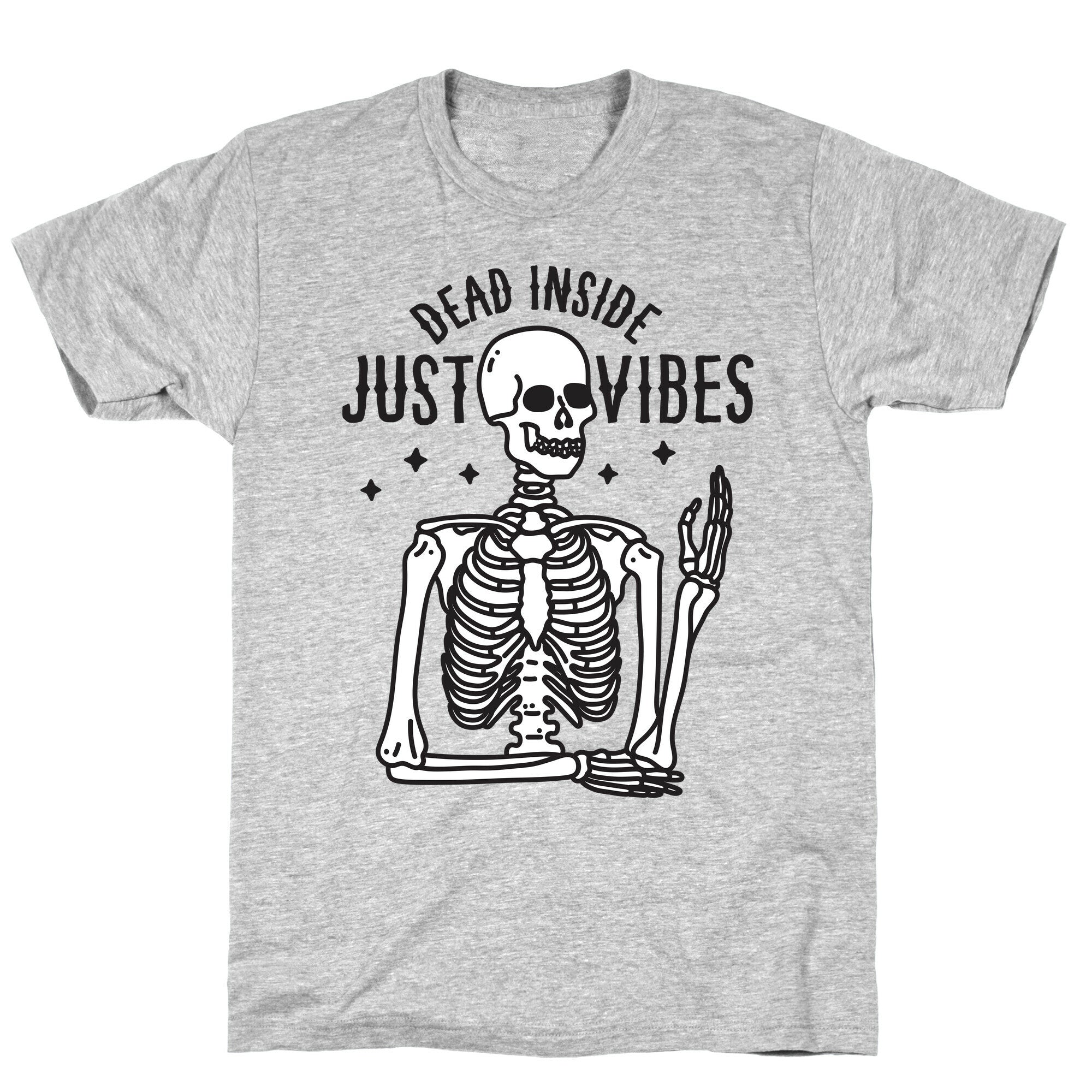 Dead Inside Just Vibes Skeleton T-Shirt