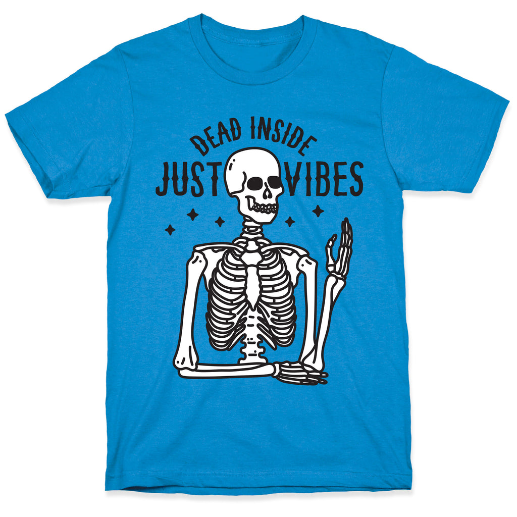 Dead Inside Just Vibes Skeleton T-Shirt