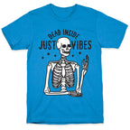 Dead Inside Just Vibes Skeleton T-Shirt