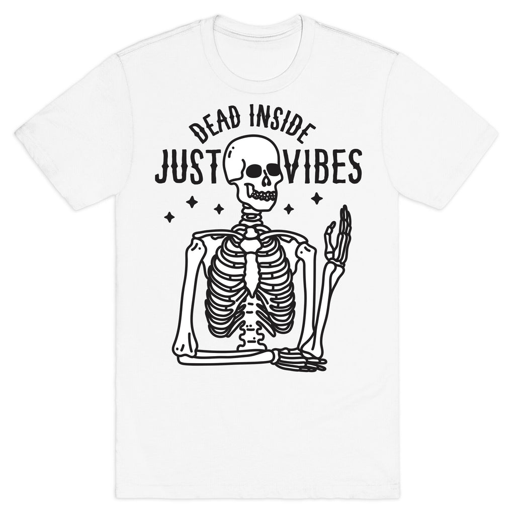 Dead Inside Just Vibes Skeleton T-Shirt