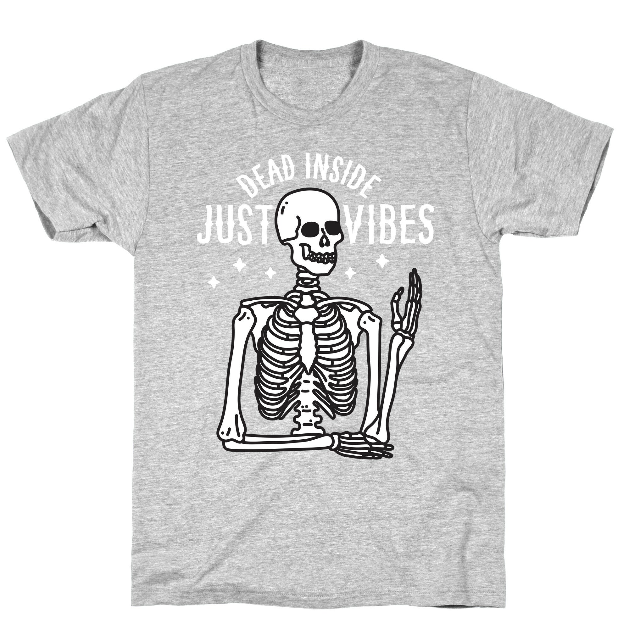 Dead Inside Just Vibes Skeleton T-Shirt