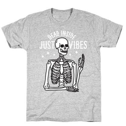 Dead Inside Just Vibes Skeleton T-Shirt
