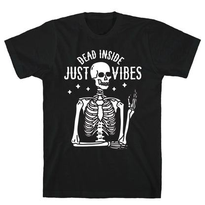 Dead Inside Just Vibes Skeleton T-Shirt