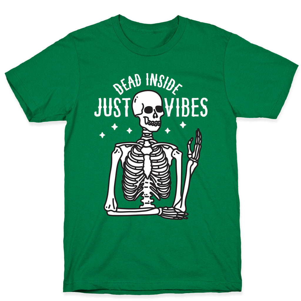 Dead Inside Just Vibes Skeleton T-Shirt