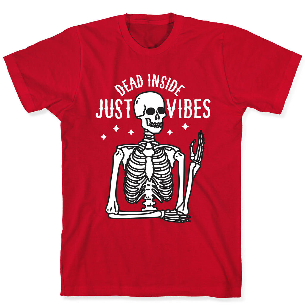 Dead Inside Just Vibes Skeleton T-Shirt