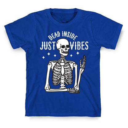 Dead Inside Just Vibes Skeleton T-Shirt