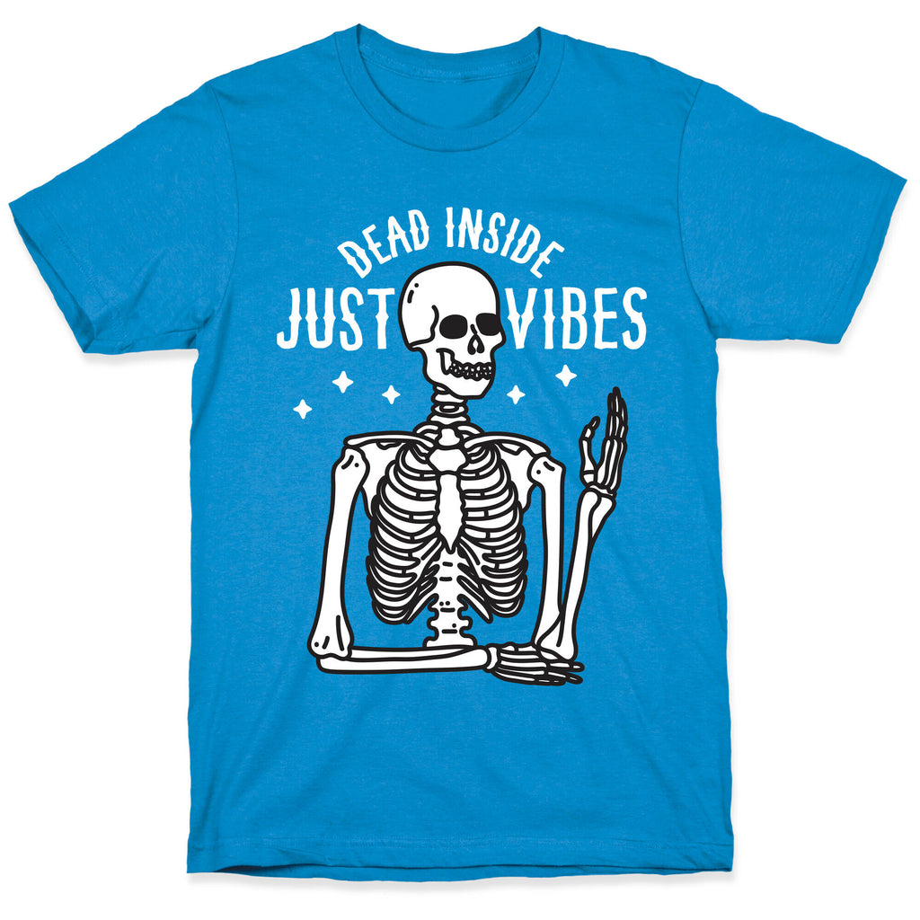 Dead Inside Just Vibes Skeleton T-Shirt
